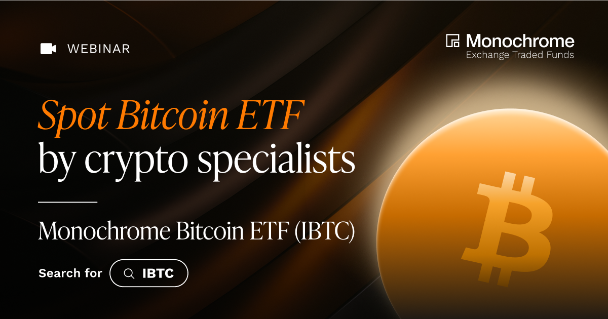 Webinar: Spot Bitcoin ETF by crypto specialists  |  Monochrome Bitcoin ETF (IBTC)